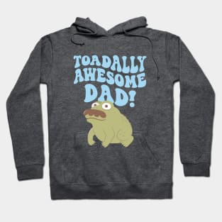 Funny Toad Pun Toadally Awesome Dad Hoodie